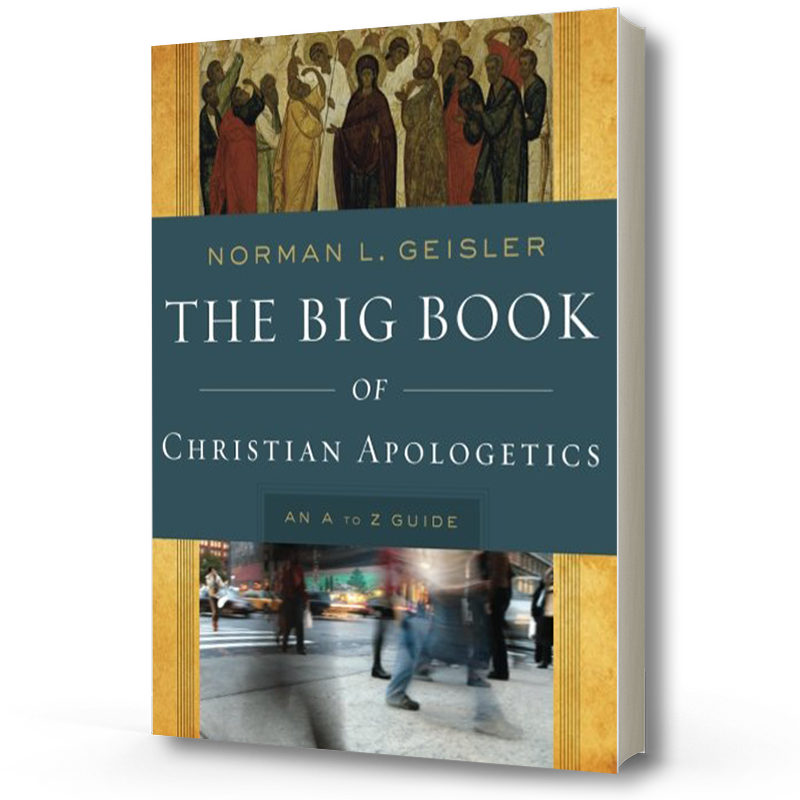 The Big Book Of Christian Apologetics Norman L Geisler Thinking Matters Store